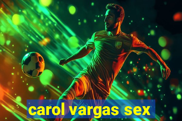 carol vargas sex